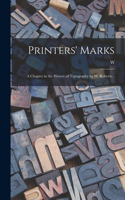 Printers' Marks; a Chapter in the History of Typography by W. Roberts ..