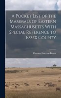 Pocket List of the Mammals of Eastern Massachusetts With Special Reference to Essex County