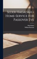 Seder Hagadah = Home-service for Passover Eve