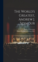 World's Greatest, Andrew J. Seymour