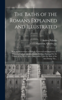 Baths of the Romans Explained and Illustrated