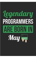 Programming Notebook - Legendary Programmers Are Born In May Journal - Birthday Gift for Programmer Diary: Medium College-Ruled Journey Diary, 110 page, Lined, 6x9 (15.2 x 22.9 cm)