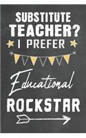 Substitute Teacher I Prefer Educational Rockstar