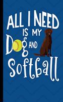 All I Need Is My Dog And Softball