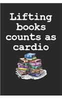 Lifting books counts as cardio: Book Nerd Notebook Book Lover Gift Humor Bookworm Pun Funny Book Reading Journal - 120 Pages Blank Lined