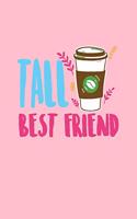 Tall Best Friend