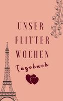 Unser Flitterwochen Tagebuch: A5 Notizbuch liniert für wunderschöne Erinnerungen an die Flitterwochen! - Hochzeitsgeschenk - Reisetagbuch - Flitterwochentagebuch - Hochzeitsreise