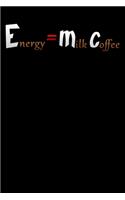 energy milk coffee: Science teacher for physics teacher Lined Notebook / Diary / Journal To Write In for Back to School gift for boys, girls, students and teachers