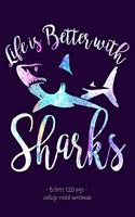 Life Is Better with Sharks: (Shark Lovers)