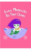 Even Mermaids Do Their Chores: Daily Task and Activity Chart Organizer for Kids Learning Responsibility