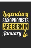 Birthday Gift for Saxophonist Diary - Saxophone Notebook - Legendary Saxophonists Are Born In January Journal