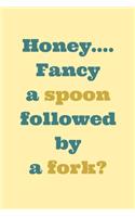 Fancy A Spoon: Followed By A Fork? - Funny Novelty Humor For Couples - Blank Lined Journal