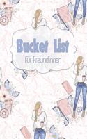 Bucket List für Freundinnen: 50 Ziele für Freundinnen - ideal als Geschenk zum Geburtstag oder zum Jahrestag - eine Bucket Liste als ein Versprechen für gemeinsame Zeit - als No