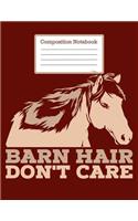 Composistion Notebook -Barn Hair Don't Care