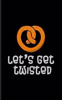 Let's Get Twisted