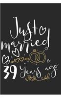 Just Married 39 Years Ago: A Blank Lined Journal for Wedding Anniversaries That Makes a Perfect Wedding Anniversary Gift for Married Couples