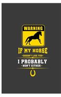 Warning If My Horse Doesn't Like You I Probably Won't Either