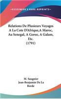 Relations De Plusieurs Voyages A La Cote D'Afrique, A Maroc, Au Senegal, A Goree, A Galam, Etc. (1791)