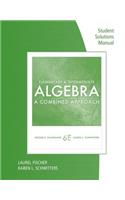 Student Solutions Manual for Kaufmann/Schwitters' Elementary & Intermediate Algebra: A Combined Approach