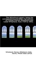 The Whitefoord Papers; Being the Correspondence and Other Manuscripts of Colonel Charles Whitefoord