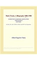 Mark Twain, a Biography 1886-1900 (Webster's Chinese Simplified Thesaurus Edition)