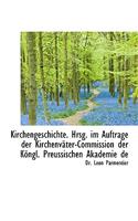 Kirchengeschichte. Hrsg. Im Auftrage Der Kirchenvater-Commission Der Kongl. Preussischen Akademie de