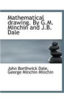 Mathematical Drawing. by G.M. Minchin and J.B. Dale