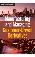 Manufacturing and Managing Customer-Driven Derivatives: (The Wiley Finance Series)