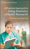 A Practical Approach to Using Statistics in Health  Research – From Planning to Reporting