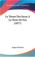 Le Tresor Des Incas A La Terre De Feu (1877)