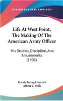 Life At West Point, The Making Of The American Army Officer: His Studies, Discipline, And Amusements (1902)