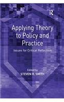 Applying Theory to Policy and Practice: Issues for Critical Reflection