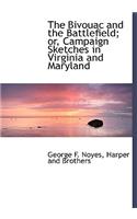 The Bivouac and the Battlefield; Or, Campaign Sketches in Virginia and Maryland