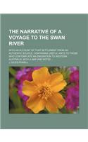 The Narrative of a Voyage to the Swan River; With an Account of That Settlement from an Authentic Source Containing Useful Hints to Those Who Contempl: (English)