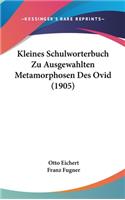Kleines Schulworterbuch Zu Ausgewahlten Metamorphosen Des Ovid (1905)