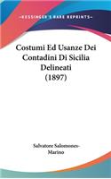 Costumi Ed Usanze Dei Contadini Di Sicilia Delineati (1897)