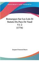 Remarques Sur Les Loix Et Statuts Du Pays de Vaud V1-2 (1776)