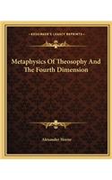 Metaphysics Of Theosophy And The Fourth Dimension