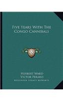 Five Years With The Congo Cannibals