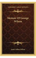 Memoir of George Wilson