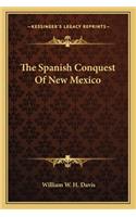 The Spanish Conquest Of New Mexico