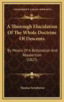 A Thorough Elucidation of the Whole Doctrine of Descents: By Means of a Restoration and Reassertion (1825)