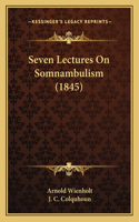 Seven Lectures on Somnambulism (1845)