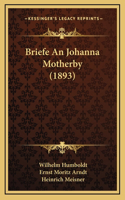 Briefe An Johanna Motherby (1893)