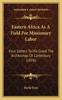 Eastern Africa As A Field For Missionary Labor