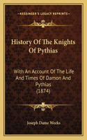 History Of The Knights Of Pythias