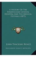 A History Of The Birmingham General Hospital And The Musical Festivals (1873)