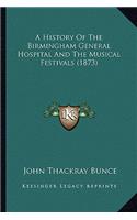History Of The Birmingham General Hospital And The Musical Festivals (1873)