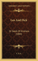 Leo And Dick: Or Seeds Of Kindness (1884)