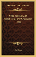 Neue Beitrage Zur Morphologie Der Crustaceen (1885)